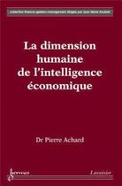 Couverture du livre « La dimension humaine de l'intelligence économique » de Pierre Achard aux éditions Hermes Science Publications