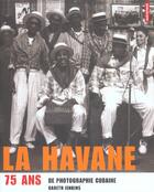 Couverture du livre « La Havane ; 75 Ans De Photographie Cubaine » de Gareth Jenkins aux éditions Autrement