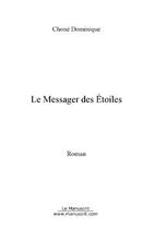 Couverture du livre « Le messager des etoiles » de Dominique Chone aux éditions Editions Le Manuscrit