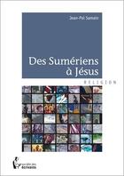 Couverture du livre « Des sumériens à Jésus » de Jean-Pol Samain aux éditions Societe Des Ecrivains