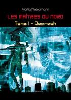 Couverture du livre « Les Maitres Du Nord Tome 1 Damrack » de Weidmann aux éditions Benevent