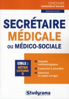 Couverture du livre « Secrétaire médicale ou médico-sociale ; catégorie B » de Berengere Lucas aux éditions Studyrama