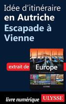 Couverture du livre « Idée d'itinéraire en Autriche ; escapade à Vienne » de  aux éditions Ulysse