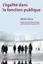 Couverture du livre « L'égalité dans la fonction publique française » de Alexis Zarca aux éditions Bruylant