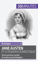 Couverture du livre « Jane Austen et le roman domestique : entre peinture sociale et analyse psychologique » de Julie Pihard aux éditions 50minutes.fr
