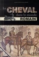 Couverture du livre « Le cheval dans le monde romain » de Amandine Cristina et Vincent Hincker aux éditions Orep