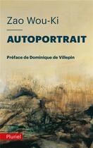 Couverture du livre « Autoportrait » de Zao Wou-Ki et Francoise Marquet aux éditions Pluriel