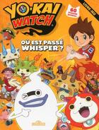 Couverture du livre « Yo-Kai Watch ; où est passé Whisper ? » de  aux éditions Les Livres Du Dragon D'or