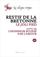 Couverture du livre « Joli Pied Suivi De L'Honneur Eclipse Par L'Amour - 2eme Ed. (Le) » de Restif De La Bretonn aux éditions La Bourdonnaye