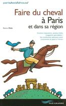 Couverture du livre « Faire du cheval a paris et dans sa region » de Flohr Marion aux éditions Parigramme