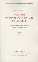 Couverture du livre « Principes du droit de la nature et des gens, tome 3 (nouvelle edition ) » de Fo Wolff Christian aux éditions Pu De Caen