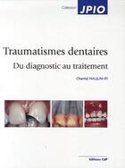 Couverture du livre « Traumatismes dentaires chez l'enfant ; du diagnostic au traitement » de Chantal Naulin-Ifi aux éditions Cahiers De Protheses