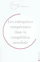 Couverture du livre « Les entreprises europeennes dans la competition mondiale » de Olivier Pastre aux éditions Descartes & Cie