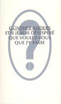 Couverture du livre « Et si je suis désespéré, que voulez-vous que j'y fasse ? » de Gunther Anders aux éditions Allia