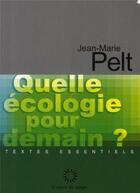 Couverture du livre « Quelle écologie pour demain ? » de Jean-Marie Pelt aux éditions L'esprit Du Temps