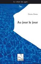 Couverture du livre « Au jour le jour » de Denise Borias aux éditions Editions Du Cygne