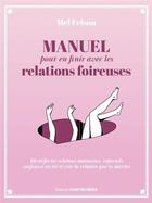 Couverture du livre « Manuel pour en finir avec les relations foireuses » de Frison Melanie aux éditions Contre-dires