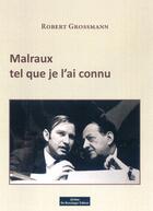 Couverture du livre « Malraux tel que je l'ai connu » de Grossmann Robert aux éditions Do Bentzinger