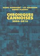 Couverture du livre « Chroniques cannoises ; dialogues, 2006-2016 » de Daniil Dondurei et Lev Karakhan et Andrei Plakhov aux éditions Ymca Press