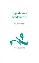Couverture du livre « Lapidaires verdoyants » de Salah Stétié aux éditions Fata Morgana