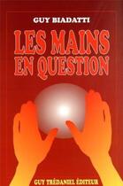Couverture du livre « Les mains en question » de Guy Biadatti aux éditions Guy Trédaniel