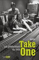 Couverture du livre « Take One ; les producteurs du rock » de Nicolas Dupuy aux éditions Castor Astral