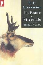 Couverture du livre « La route de Silverado ; en Californie au temps des chercheurs d'or » de Robert Louis Stevenson aux éditions Libretto