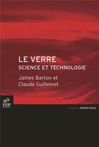 Couverture du livre « Le verre ; science et technologie » de James Barton et Claude Guillemet aux éditions Edp Sciences