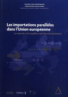 Couverture du livre « Les importations paralleles dans l'union europeenne - la recherche d'un equilibre entre liberte et p » de Schillings C. V O X. aux éditions Anthemis