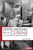 Couverture du livre « Petites histoires de la cuisine a raconter la bouche pleine » de Jean C. Baudet aux éditions Jourdan