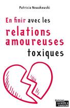 Couverture du livre « En finir avec les relations amoureuses toxiques » de Patricia Nowakowski aux éditions La Boite A Pandore