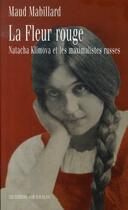 Couverture du livre « La fleur rouge ; natacha klimova et les maximalistes russes » de Maud Mabillard aux éditions Noir Sur Blanc