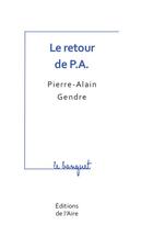 Couverture du livre « Le retour de P.A. » de Pierre-Alain Gendre aux éditions Éditions De L'aire