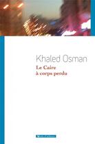 Couverture du livre « Le Caire à corps perdu » de Khaled Osman aux éditions Vents D'ailleurs