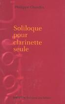 Couverture du livre « Soliloque pour clarinette seule » de Philippe Chardin aux éditions Leo Scheer