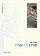 Couverture du livre « L'âge du Christ » de Jean Mailland aux éditions L'amourier