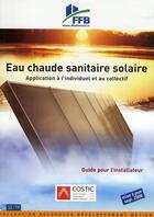 Couverture du livre « Eau chaude sanitaire solaire ; application à l'individuel et au collectif » de Costic Comite Scient aux éditions Sebtp
