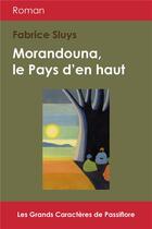 Couverture du livre « Morandouna, le pays d'en haut » de Fabrice Sluys aux éditions Passiflore