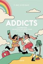 Couverture du livre « Addicts : comprendre les nouvelles addictions et s'en libérer » de Jean-Victor Blanc aux éditions Arkhe