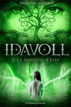 Couverture du livre « Idavoll t.1 : le bouclier d'Eira » de Delphine Arnould aux éditions Du Menhir