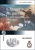 Couverture du livre « L'alouette en guerre - la 425e escadrille, 1939-1945 » de Bill Rawling aux éditions Athena Canada