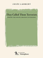 Couverture du livre « They Called them Terrorists during the South Lebanon Occupation » de Josee Lambert aux éditions Semaphore Canada