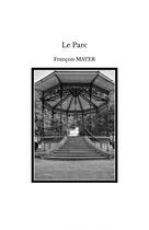 Couverture du livre « Le Parc » de Francois Mayer aux éditions Thebookedition.com