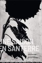 Couverture du livre « Une saison en Santerre » de Sebastien Kwiek et Benjamin Teissedre aux éditions La Chouette Imprevue