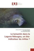 Couverture du livre « Le lamantin dans la Lagune Ndougou, un bio-indicateur du milieu ? » de Nkollo, , Christy aux éditions Editions Universitaires Europeennes