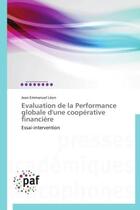 Couverture du livre « Évaluation de la performance globale d'une coopérative financière ; essai-intervention » de Jean Emmanuel Leon aux éditions Presses Academiques Francophones