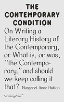 Couverture du livre « The contemporary condition ; on writing a literary history of the Contemporary, or what is, or was, 