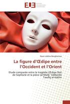 Couverture du livre « La figure d'Oedipe entre l'Occident et l'Orient » de Nacer Eddine Benghenissa aux éditions Editions Universitaires Europeennes