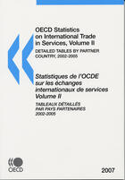 Couverture du livre « Statistiques de l'ocde sur les échanges internationaux de service t.2 ; detailed tables by partners country 2002/2005 (édition 2007) » de  aux éditions Ocde