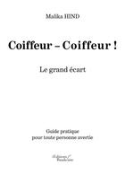 Couverture du livre « Coiffeur-coiffeur ! le grand écart ; guide pratique pour toute personne avertie » de Malika Hind aux éditions Baudelaire